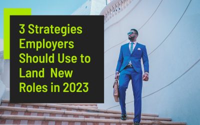 3 Strategies Employers Should Use to Land a New Role in 2023