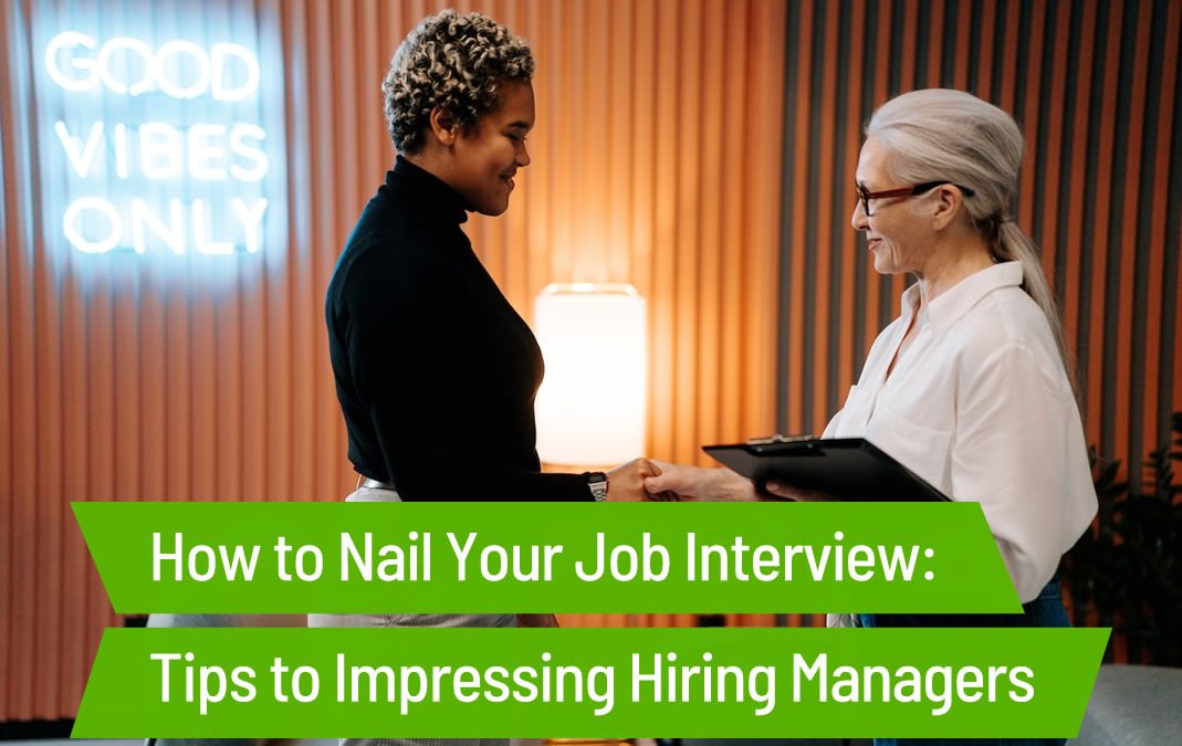 How to Nail Your Job Interview: Tips to Impressing Hiring Managers